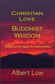 christian love buddhist wisdom (ebook)-albert low-9780986631801