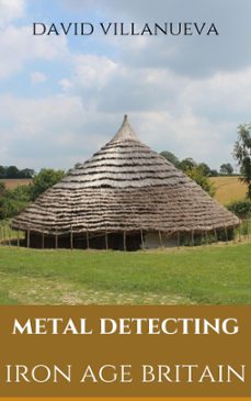 metal detecting iron age britain (ebook)-david villanueva-9781005955601
