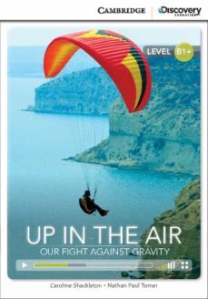 up in the air: our fight against gravity intermediate book with online access-9781107634701