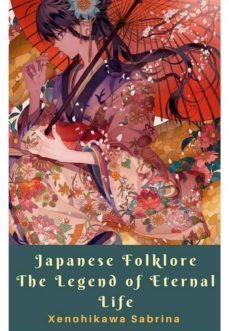 japanese folklore the legend of eternal life (ebook)-9781370052301