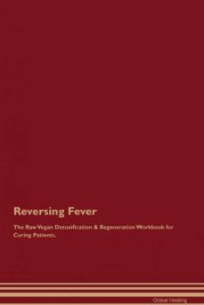 reversing fever the raw vegan detoxification  regeneration workbook for curing patients-9781395000301