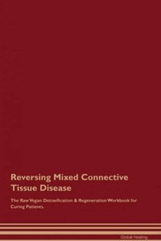 reversing mixed connective tissue disease the raw vegan detoxification  regeneration workbook for curing patients-9781395002701