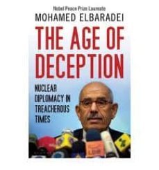 the age of decepcion: nuclear diplomacy in treacherous times-mohamed elbaradei-9781408817001