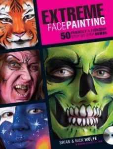 extreme face painting: 50 friendly & fiendish step-by-step demo-9781440302701