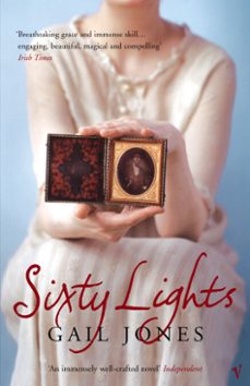 sixty lights (ebook)-gail jones-9781448104901