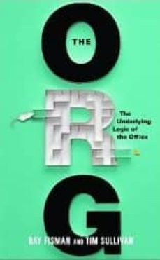 the org: the underlying logic of the office-ray fisman-tim sullivan-9781455525201