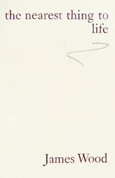 the nearest thing to life (ebook)-james wood-9781473513501