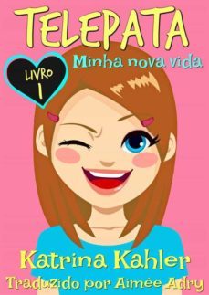 telepata - livro 1: minha nova vida (ebook)-katrina kahler-9781507198001