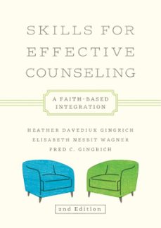 skills for effective counseling (ebook)-heather davediuk gingrich-fred c. gingrich-elisabeth nesbit wagner-9781514015001