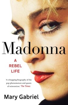 madonna: a rebel life - the biography-mary gabriel-9781529332001