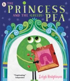 the princess and the (greedy) pea-leigh hodgkinson-9781529517101
