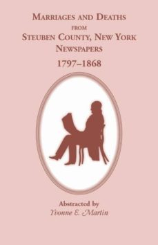 marriages and deaths from steuben county new york newspapers 17971868-9781556131301