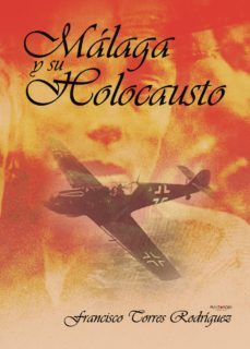 malaga y su holocausto (ebook)-francisco torres rodriguez-9781629348001
