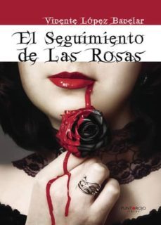 el seguimiento de las rosas (ebook)-vicente lopez bacelar-9781635032901