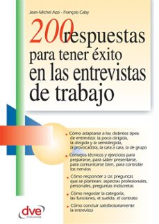 200 respuestas para tener exito en las entrevistas de trabajo (ebook)-j.m. azzi-f. caby-9781683254201
