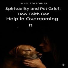 spirituality and pet grief: how faith can help in overcoming it (ebook)-max editorial-9781779745101