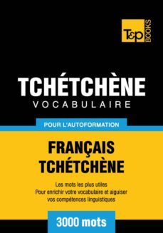 vocabulaire français-tchetchène pour l'autoformation - 3000 mots (ebook)- andrey taranov-9781780719801