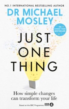 just one thing: how simple changes can transform your life-michael mosley-9781780725901