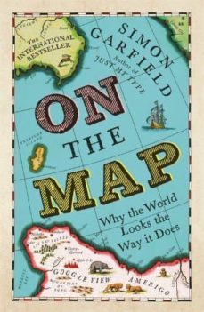 on the map: why the world looks the way it does-9781846685101