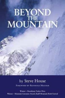 beyond the mountain: by the author of training for the uphill athlete-steve house-reinhold messner-9781906148201