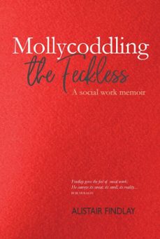 mollycoddling the feckless (ebook)-alistair findlay-9781912387601