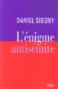 l enigme antisemite: sur l antisemitisme-daniel sibony-9782020680301