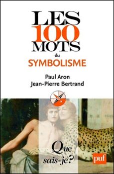 les 100 mots du symbolisme (ebook)-paul aron-jean pierre bertrand-9782130616801