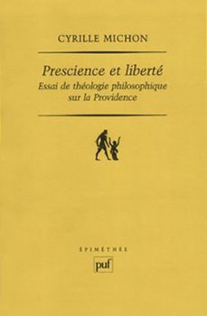 prescience et liberté : essai de théologie philosophique sur la providence (ebook)-cyrille michon-9782130638001