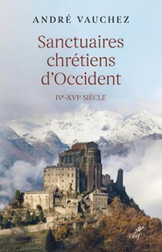 sanctuaires chretiens d'occident - ive-xvie siecle (ebook)-andre vauchez-9782204147101
