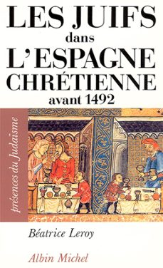 les juifs dans l'espagne chretienne avant 1492 (ebook)-beatrice leroy-9782226306401
