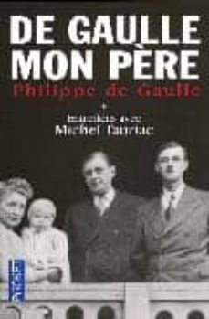 de gaulle mon pere vol. i: entretiens avec michel tauriac-philippe de gaulle-9782266143301
