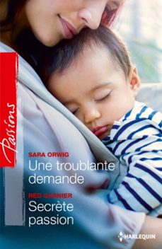 une troublante demande - secrète passion (ebook)-sara orwig-red garnier-9782280323901