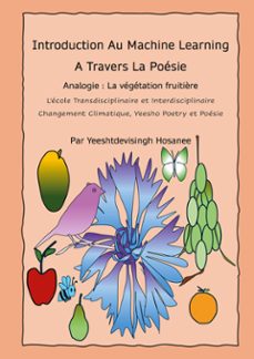 introduction au machine learning a travers la poesie, analogie : la vegetation fruitière, l'ecole transdisciplinaire et interdisciplinaire, changement climatique, yeesho poetry et poesie (ebook)-9782322621101