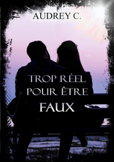 trop reel pour etre faux (ebook)-audrey c.-9782322670901