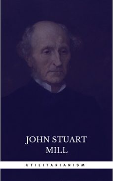 utilitarianism (ebook)-john stuart mill-9782377878901