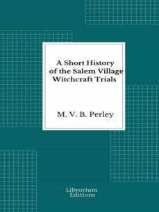 a short history of the salem village witchcraft trials (ebook)-m. v. b. perley-9782383837701