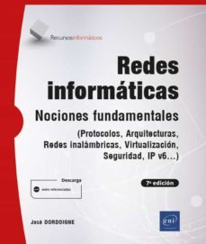redes informaticas: nociones fundamentales, protocolos, arquitecturas, redes inalambricas, virtualizacion, seguridad, ipv-9782409024801
