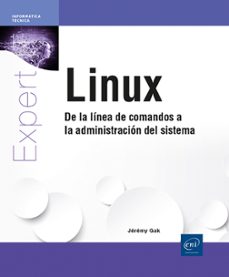 linux - de la linea de comandos a la administracion del sistema-jeremy gak-9782409052101