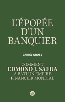l'epopee d'un banquier. comment edmond j. safra a bati un empire financier mondial (ebook)-daniel gross-9782749180601