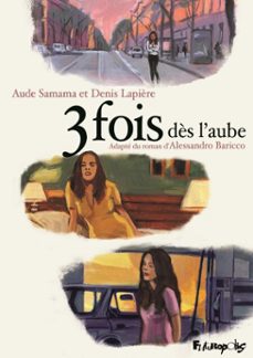 3 fois dès l'aube (ebook)-alessandro baricco-denis lapiere-9782754817301