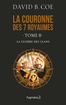 la couronne des 7 royaumes (tome 8) - la guerre des clans (ebook)-david b. coe-9782756424101