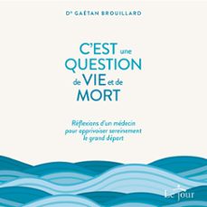 c'est une question de vie et de mort-dr gaetan brouillard-9782761957601