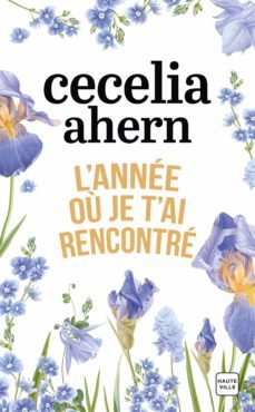 l annee ou je t ai rencontre-cecelia ahern-9782811225001