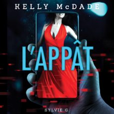 les enquêtes de kelly mcdade: l'appât (audiolibro)-sylvie g.-9782897097301