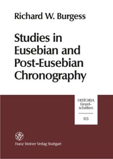 studies in eusebian and post-eusebian chronography (ebook)-richard w. burgess-9783515120401