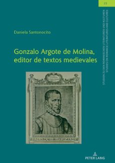 gonzalo argote de molina, editor de textos medievales (ebook)-daniela santonocito-9783631835401
