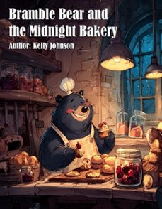 bramble bear and the midnight bakery (ebook)-kelly johnson-kelly johnson-9783692281001