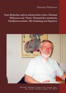 neue ruckschau auf ein arbeitsreiches leben  hartmut walravens zum 75sten: thematisches annotiertes schriftenverzeichnis mit einleitung und registern (ebook)-9783749417001