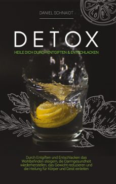 detox - heile dich durch entgiften und entschlacken-daniel schnaidt-9783752689501