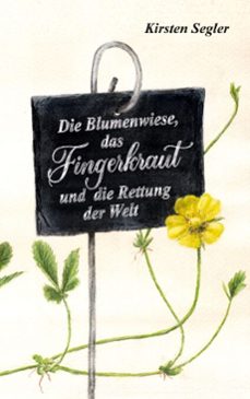 die blumenwiese, das fingerkraut und die rettung der welt (ebook)-kirsten segler-9783759718501